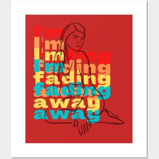 I'm Fading Away Unisex t-shirt Posters and Art